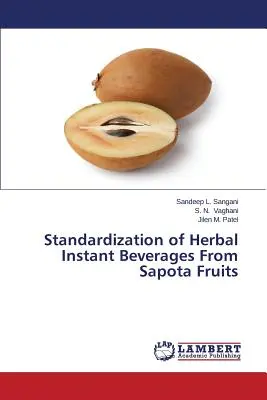 Štandardizácia bylinných instantných nápojov z plodov Sapota - Standardization of Herbal Instant Beverages From Sapota Fruits