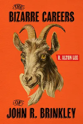 Bizarná kariéra Johna R. Brinkleyho - The Bizarre Careers of John R. Brinkley