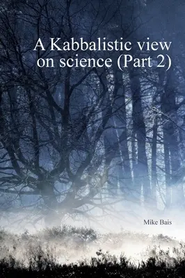 Kabalistický pohľad na vedu časť2 - A Kabbalistic view on Science part2