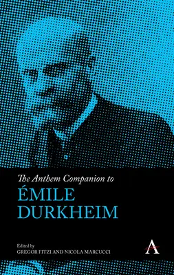 Anthem Companion to mile Durkheim - The Anthem Companion to mile Durkheim