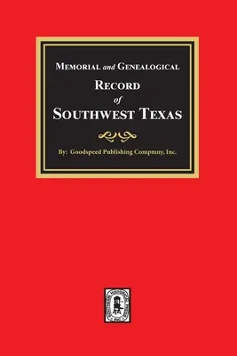 Pamätný a genealogický záznam juhozápadného Texasu - Memorial and Genealogical Record of Southwest Texas
