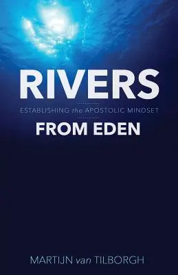 Rieky z raja: Založenie apoštolského zmýšľania - Rivers from Eden: Establishing the Apostolic Mindset