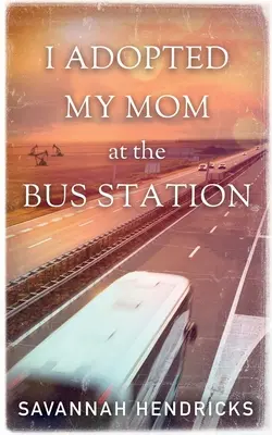 Adoptoval som si mamu na autobusovej stanici - I Adopted My Mom at the Bus Station