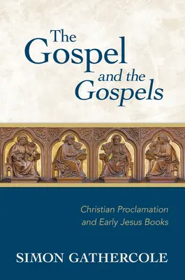 Evanjelium a evanjeliá: Kresťanské ohlasovanie a rané knihy o Ježišovi - The Gospel and the Gospels: Christian Proclamation and Early Jesus Books