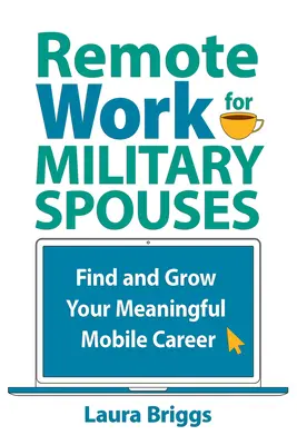 Práca na diaľku pre vojenských manželov: Nájdite a rozvíjajte svoju zmysluplnú mobilnú kariéru - Remote Work for Military Spouses: Find and Grow Your Meaningful Mobile Career