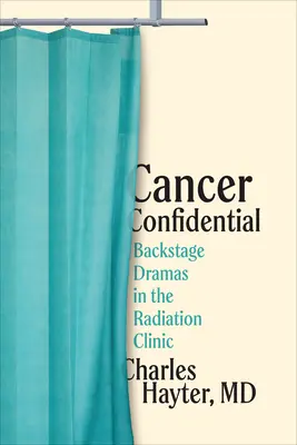 Dôverné informácie o rakovine: Zákulisné drámy na klinike rádioterapie - Cancer Confidential: Backstage Dramas in the Radiation Clinic