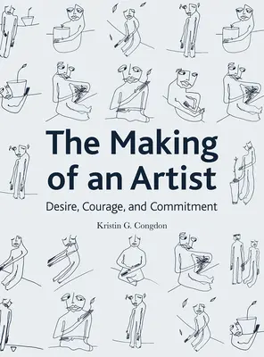 The Making of an Artist: The Making of an Artist: Túžba, odvaha a odhodlanie - The Making of an Artist: Desire, Courage, and Commitment
