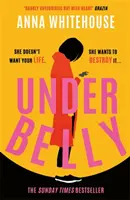 Underbelly - okamžitý bestseller Sunday Times od matky Pukky - neprehliadnuteľný, strhujúci a elektrizujúci beletristický debut - Underbelly - The instant Sunday Times bestseller from Mother Pukka - the unmissable, gripping and electrifying fiction debut