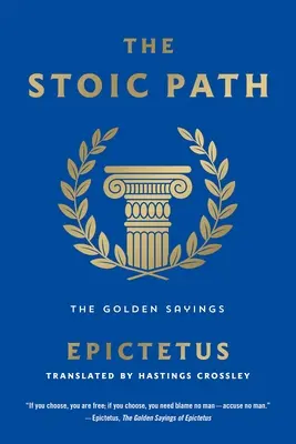 Stoická cesta: Zlaté výroky - The Stoic Path: The Golden Sayings