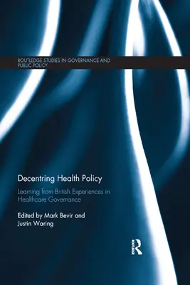 Decentring Health Policy: Učenie sa z britských skúseností v oblasti riadenia zdravotníctva - Decentring Health Policy: Learning from British Experiences in Healthcare Governance