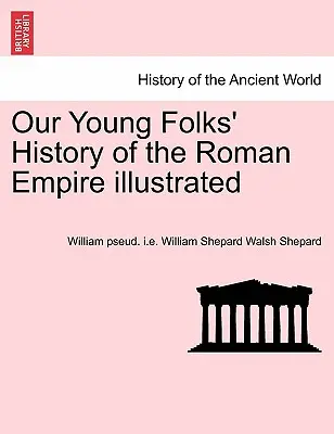 Naše mladé dejiny Rímskej ríše s ilustráciami - Our Young Folks' History of the Roman Empire illustrated