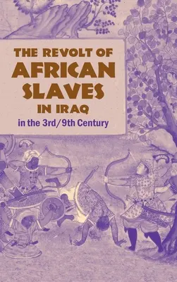 Vzbura afrických otrokov v Iraku: 3./9. storočie - The Revolt of African Slaves in Iraq: in the 3rd/9th Century