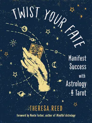 Prekrúť svoj osud: Manifestuj úspech pomocou astrológie a tarotu - Twist Your Fate: Manifest Success with Astrology and Tarot