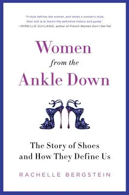 Ženy od členkov nadol: Príbeh topánok a ako nás definujú - Women from the Ankle Down: The Story of Shoes and How They Define Us