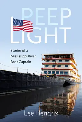 Peep Light: Príbehy kapitána lode na rieke Mississippi - Peep Light: Stories of a Mississippi River Boat Captain