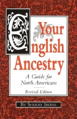 Vaši anglickí predkovia: Príručka pre Severoameričanov - Your English Ancestry: A Guide for North Americans