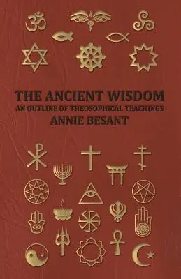 Prastará múdrosť - náčrt teosofického učenia - The Ancient Wisdom - An Outline of Theosophical Teachings