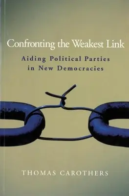 Konfrontácia s najslabším článkom: Pomoc politickým stranám v nových demokraciách - Confronting the Weakest Link: Aiding Political Parties in New Democracies