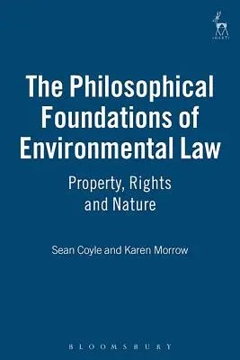 Filozofické základy práva životného prostredia: Vlastníctvo, práva a príroda - The Philosophical Foundations of Environmental Law: Property, Rights and Nature