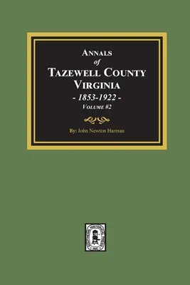 Anály okresu Tazewell, Virgínia 1853-1922: Zväzok č. 2 - Annals of Tazewell County, Virginia 1853-1922: Volume #2