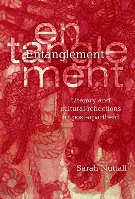 Zapletenie: Literárne a kultúrne reflexie po skončení apartheidu - Entanglement: Literary and Cultural Reflections on Post-Apartheid