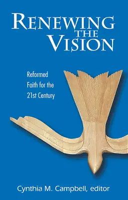 Obnova vízie: Reformovaná viera a život pre dvadsiate prvé storočie - Renewing the Vision: Reformed Faith and Life for the Twenty-First Century