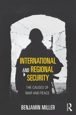 Medzinárodná a regionálna bezpečnosť: Príčiny vojny a mieru - International and Regional Security: The Causes of War and Peace