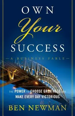 Vlastniť svoj úspech: Sila vybrať si veľkosť a urobiť každý deň víťazným - Own Your Success: The Power to Choose Greatness and Make Every Day Victorious