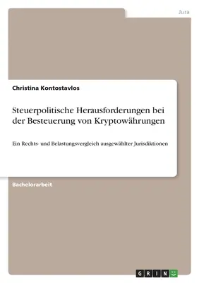 Výzvy daňovej politiky v oblasti zdaňovania kryptomien: Porovnanie právnych predpisov a zaťaženia vybraných jurisdikcií - Steuerpolitische Herausforderungen bei der Besteuerung von Kryptowhrungen: Ein Rechts- und Belastungsvergleich ausgewhlter Jurisdiktionen