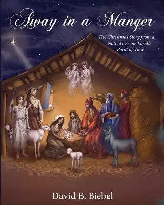 Away in a Manger (revidované vydanie 8x10): Vianočný príbeh z pohľadu jasličkového baránka - Away in a Manger (Revised-8x10 edition): The Christmas Story from a Nativity Scene Lamb's Point of View