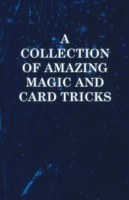 Zbierka úžasných kúzelníckych a kartových trikov - A Collection of Amazing Magic and Card Tricks