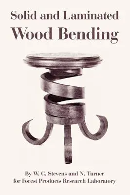 Ohýbanie masívneho a laminovaného dreva - Solid and Laminated Wood Bending