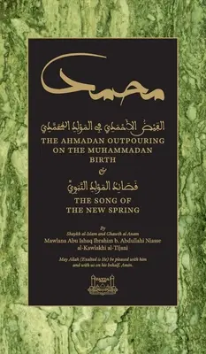 Ahmadánov výlev o Mohamedovom narodení (HC): & Pieseň nového prameňa - The Ahmadan Outpouring on the Muhammadan Birth (HC): & The Song of the New Spring