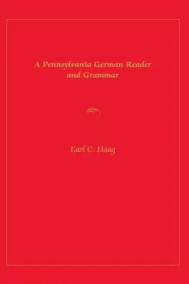 Pennsylvánska nemecká čítanka a gramatika - A Pennsylvania German Reader and Grammar