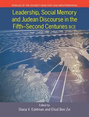 Vodcovstvo, sociálna pamäť a judejský diskurz v 5. - 2. storočí pred Kr. - Leadership, Social Memory and Judean Discourse in the 5th-2nd Centuries BCE