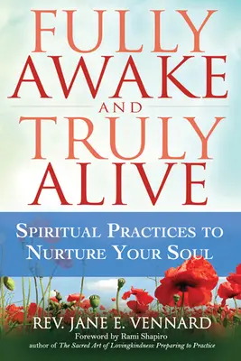 Plne bdelí a skutočne živí: Duchovné cvičenia na podporu vašej duše - Fully Awake and Truly Alive: Spiritual Practices to Nurture Your Soul