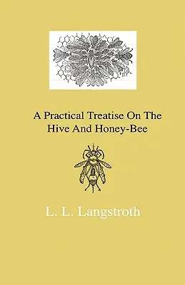 Praktické pojednanie o úli a včelách - A Practical Treatise On The Hive And Honey-Bee