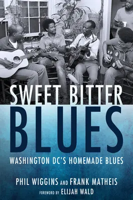 Sladké horké blues: Domáce blues vo Washingtone - Sweet Bitter Blues: Washington, DC's Homemade Blues
