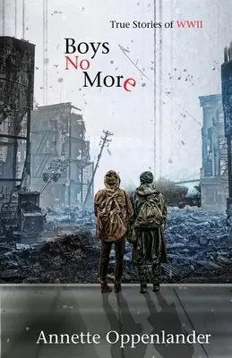 Boys No More: Pravdivé príbehy z druhej svetovej vojny - Boys No More: True Stories of WWII