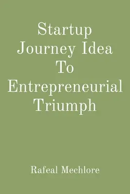 Cesta startupu od nápadu k podnikateľskému triumfu - Startup Journey Idea To Entrepreneurial Triumph