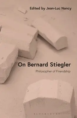 O Bernardovi Stieglerovi: Filozof priateľstva - On Bernard Stiegler: Philosopher of Friendship