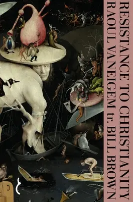 Odpor voči kresťanstvu: Chronologická encyklopédia kacírstva od počiatku po 18. storočie - Resistance to Christianity: A Chronological Encyclopaedia of Heresy from the Beginning to the Eighteenth Century