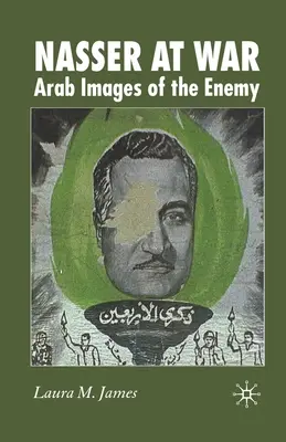 Násir vo vojne: arabské obrazy nepriateľa - Nasser at War: Arab Images of the Enemy