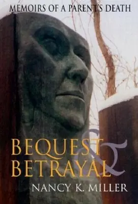 Odkaz a zrada: Spomienky na smrť rodiča - Bequest and Betrayal: Memoirs of a Parent's Death