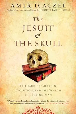 Jezuita a lebka: Teilhard de Chardin, evolúcia a hľadanie pekinského človeka - The Jesuit and the Skull: Teilhard de Chardin, Evolution, and the Search for Peking Man