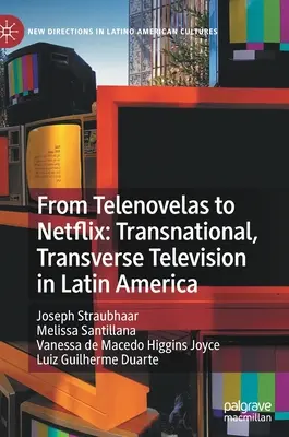 Od Telenovely po Netflix: Nadnárodná, transverzálna televízia v Latinskej Amerike - From Telenovelas to Netflix: Transnational, Transverse Television in Latin America