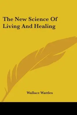 Nová veda o živote a liečení - The New Science Of Living And Healing