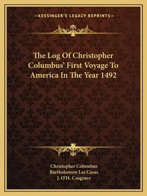 Denník prvej plavby Krištofa Kolumba do Ameriky v roku 1492 - The Log Of Christopher Columbus' First Voyage To America In The Year 1492