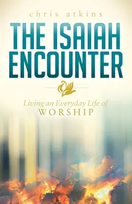 Stretnutie s Izaiášom: Žiť každodenný život uctievania - The Isaiah Encounter: Living an Everyday Life of Worship