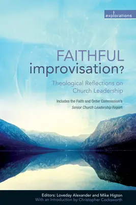 Verná improvizácia?: Teologické úvahy o vedení cirkvi - Faithful Improvisation?: Theological Reflections on Church Leadership